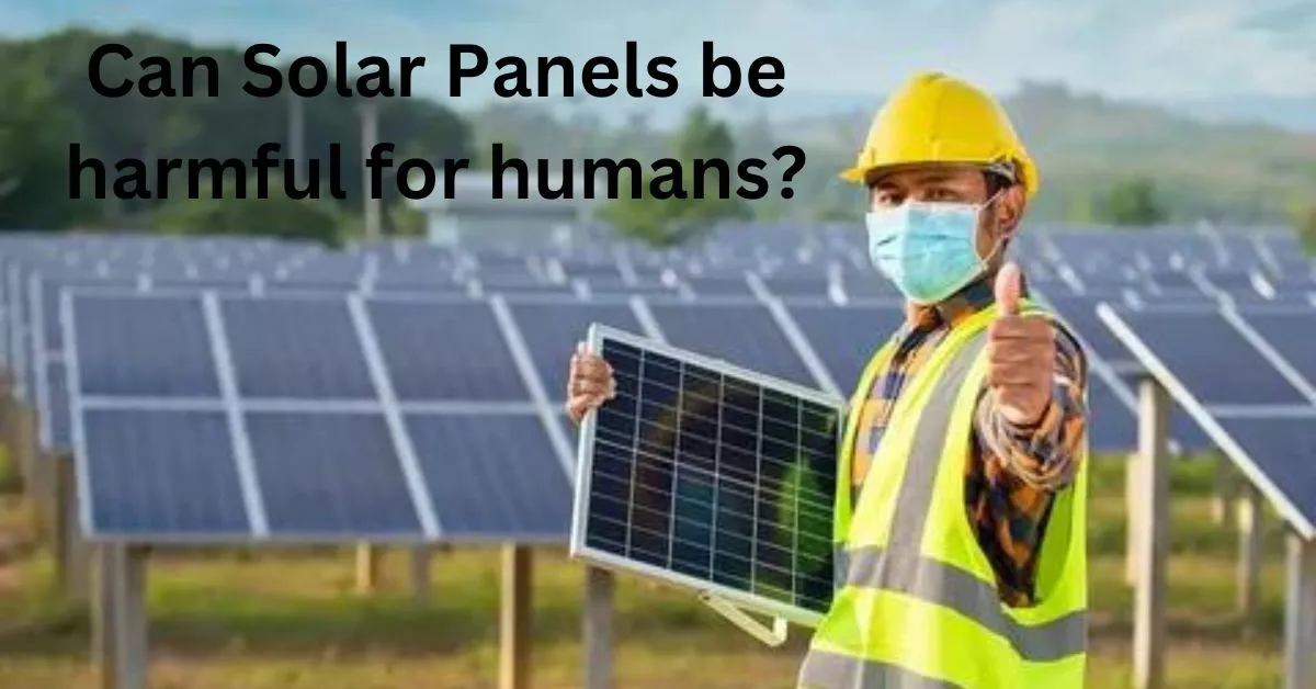 Can Solar Panels be harmful for humans?