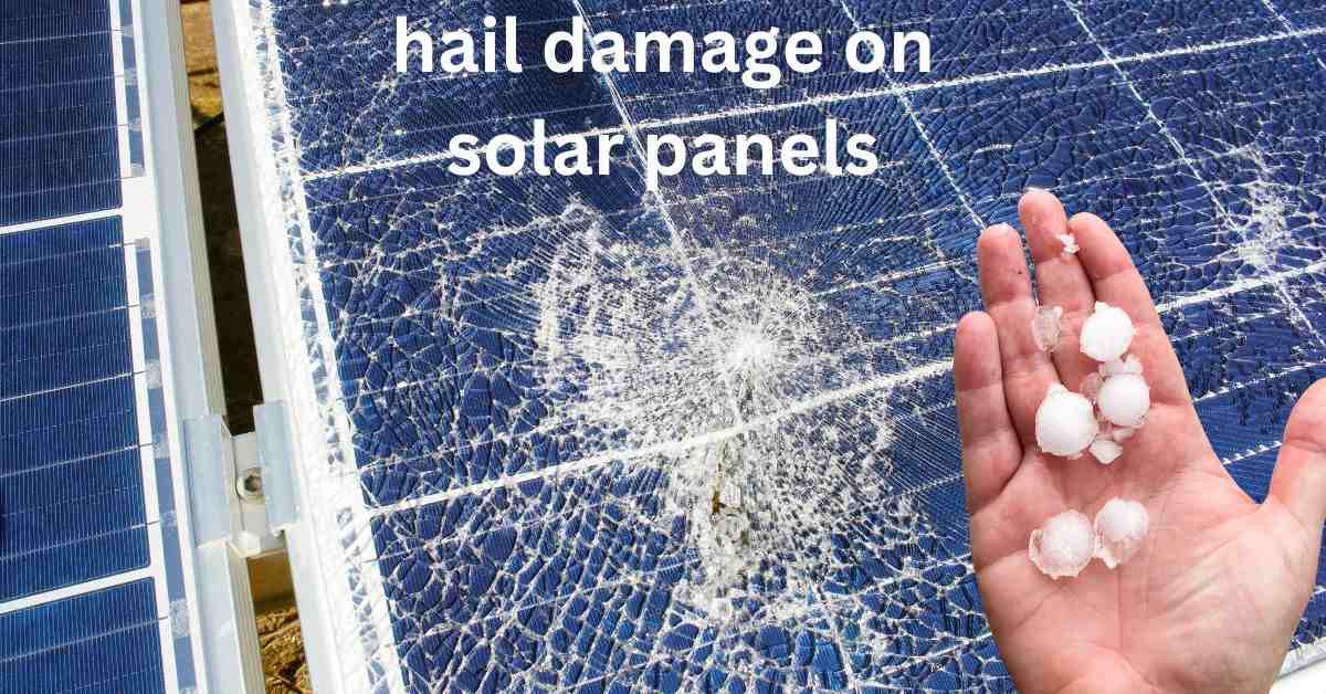 Top Strategies to protect your Solar Panels from hailstorms