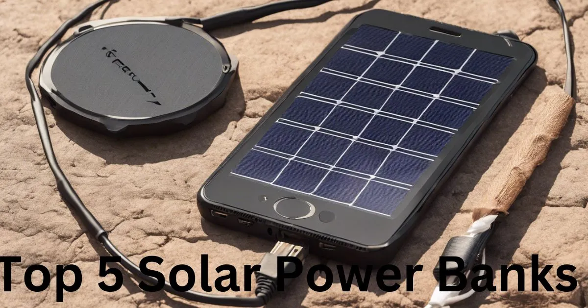 Top 5 Solar Power Banks for Camping: Best for iPhone & Android