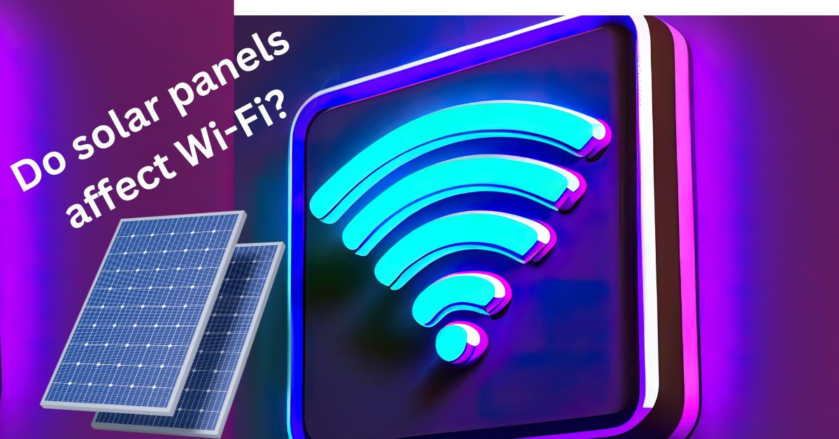 Do solar panels affect wifi?