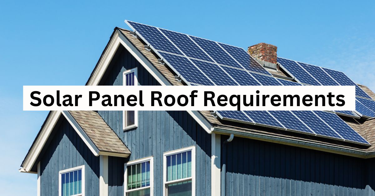 Solar Panel Roof Requirements: What You Need to Know