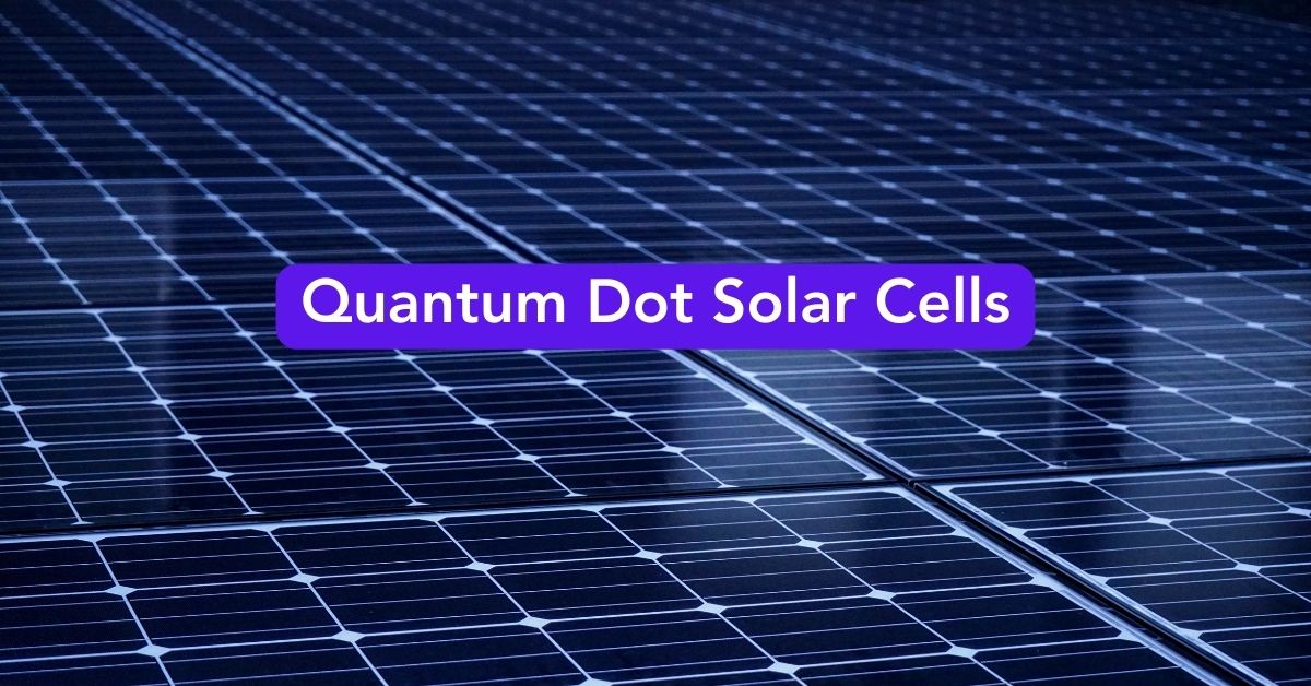 Quantum Dot Solar Cells